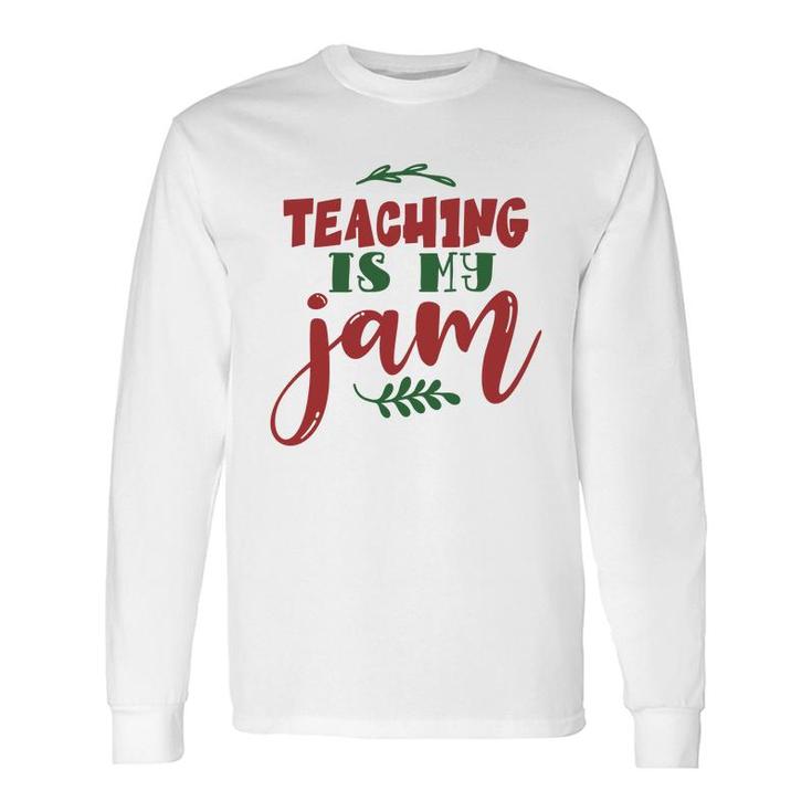 Teaching Is My Jam Teacher Red And Green Long Sleeve T-Shirt