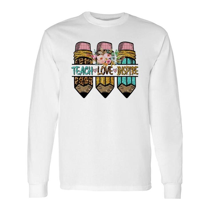 Teaching Love And Inspiring Are Things That Teachers Always Have In Their Hearts Long Sleeve T-Shirt