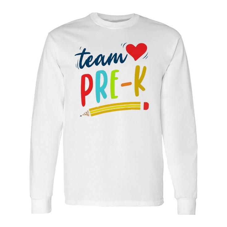 Team Pre-K Preschool Teacher Student First Day Of Pre-School Long Sleeve T-Shirt