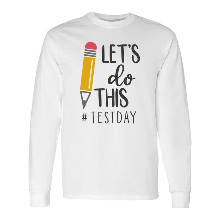 Lets Do This Test Day Hastag Black Graphic Long Sleeve T-Shirt