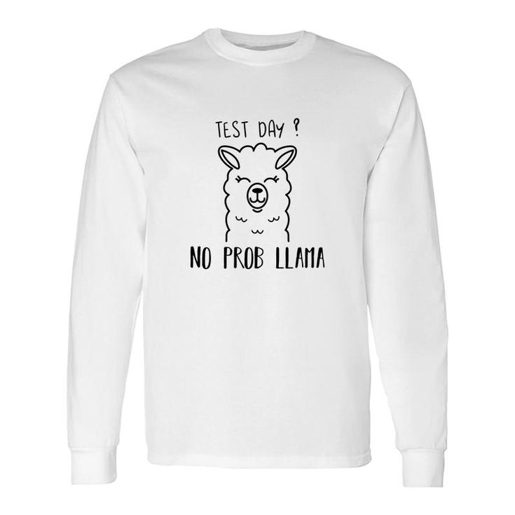 Test Day No Prob Llama Cute Animal Long Sleeve T-Shirt