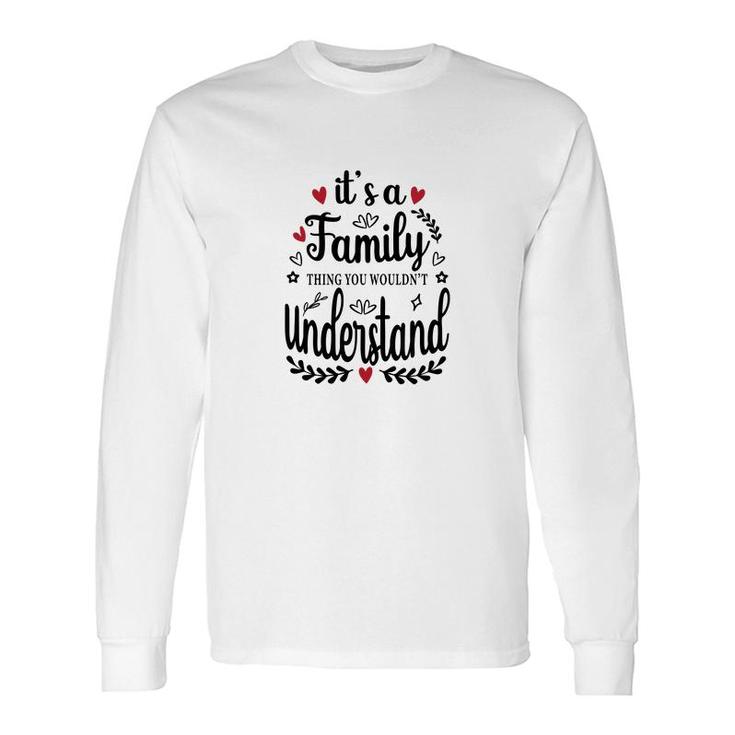It Is A Thing You Would Not Understand Happy Reunion Long Sleeve T-Shirt
