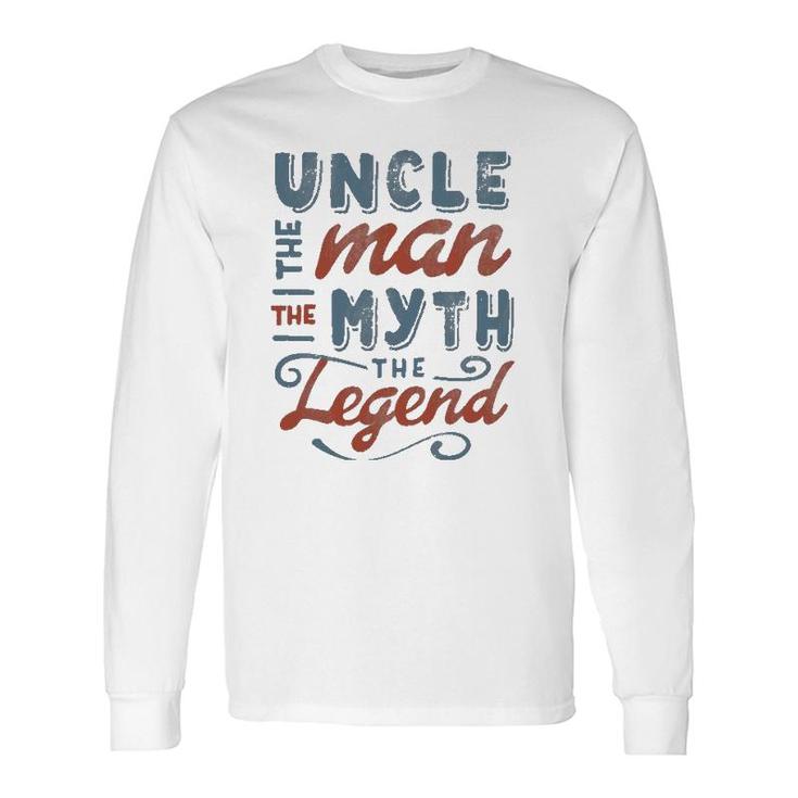 Uncle The Man Myth Legend Fathers Day Long Sleeve T-Shirt