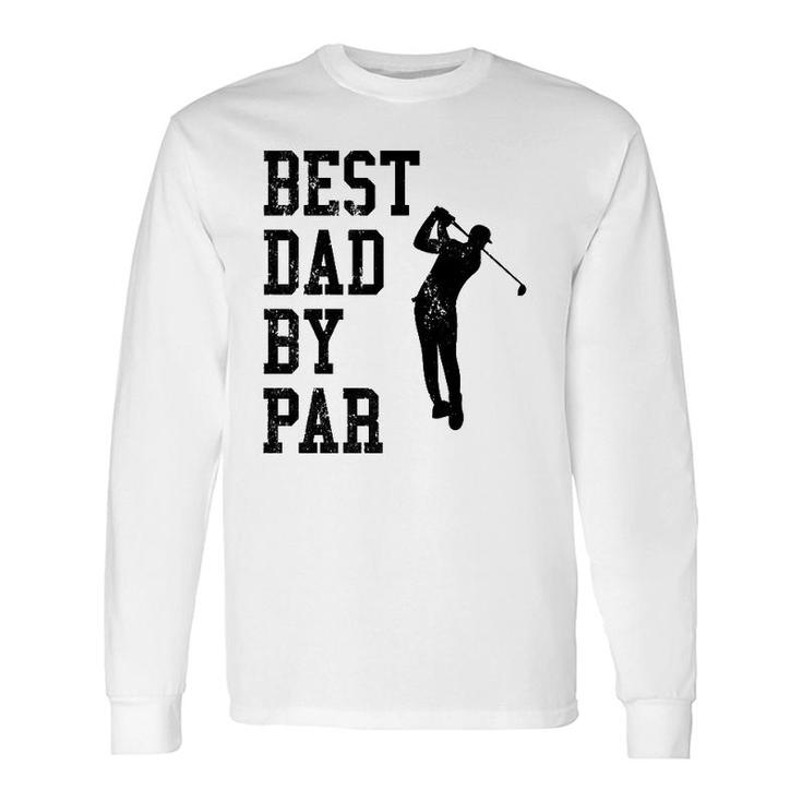 Vintage Best Dad By Par Golf Lovers Golfers Long Sleeve T-Shirt