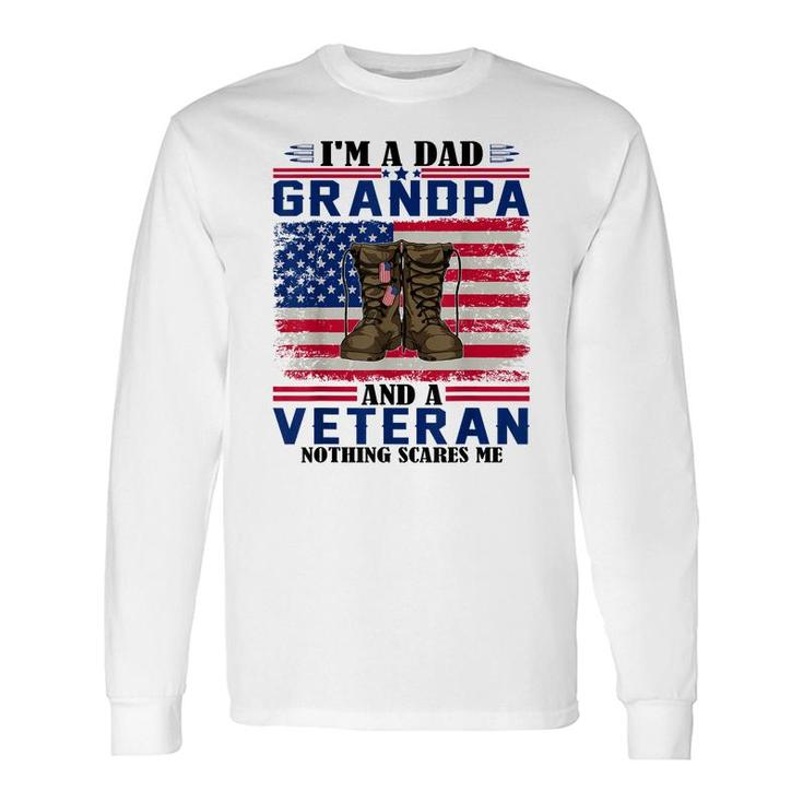 Vintage Im A Dad Grandpa And A Veteran Nothing Scares Me Long Sleeve T-Shirt