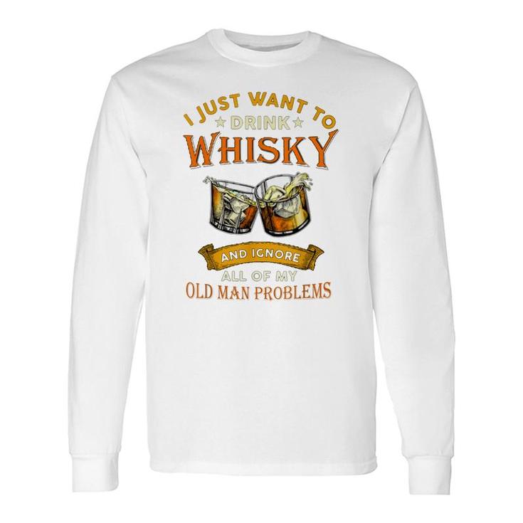 Whisky And Old Man Problems Long Sleeve T-Shirt