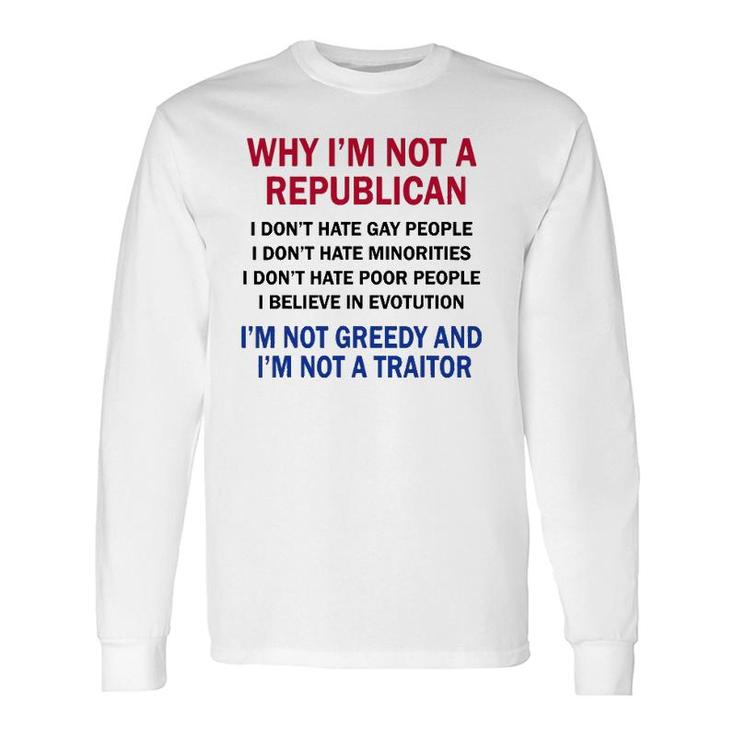 Why Im Not A Republican I Dont Hate Gay People Long Sleeve T-Shirt T-Shirt