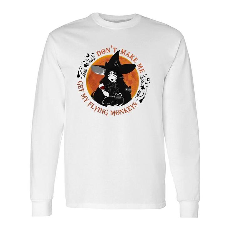 Wine Witch Dont Make Me Get My Flying Monkeys Long Sleeve T-Shirt T-Shirt