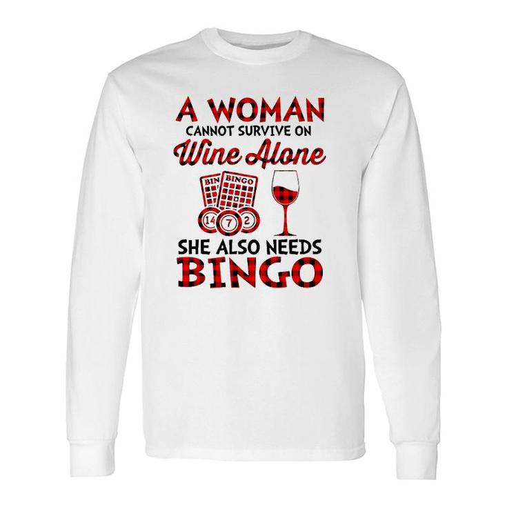 A Woman Cannot Survive On Wine Alone She Also Needs Bingo Long Sleeve T-Shirt
