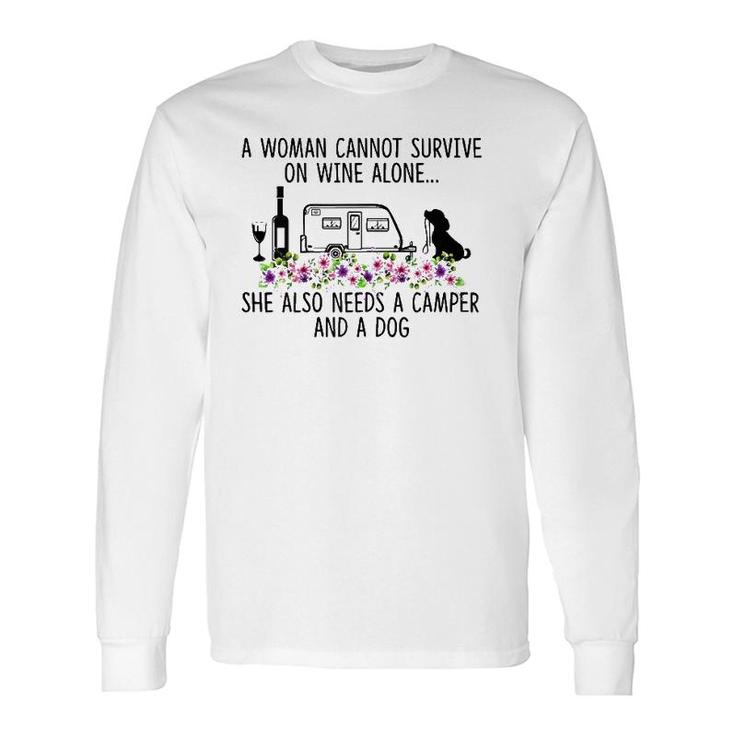 A Woman Cannot Survive On Wine Alone She Needs Camper Dog Long Sleeve T-Shirt