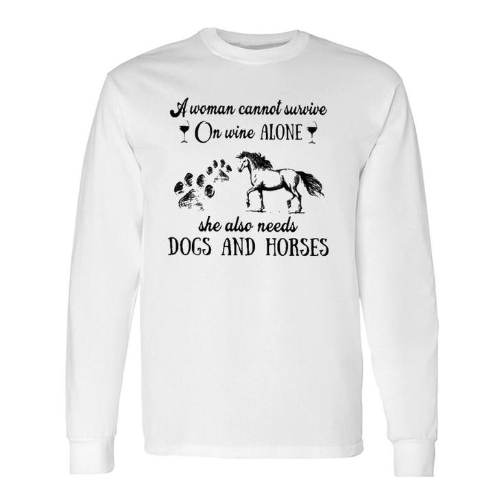 A Woman Cannot Survive On Wine Alone She Also Needs Dogs And Horses Long Sleeve T-Shirt