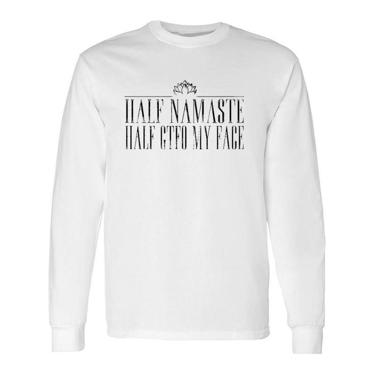 Yoga Lover Half Namaste Half Gtfo My Face Lotus Sarcasm Long Sleeve T-Shirt