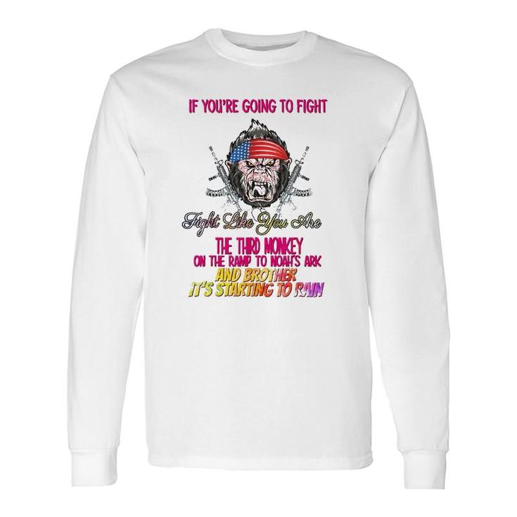 If Youre Going To Fight Humor Quotes Long Sleeve T-Shirt T-Shirt