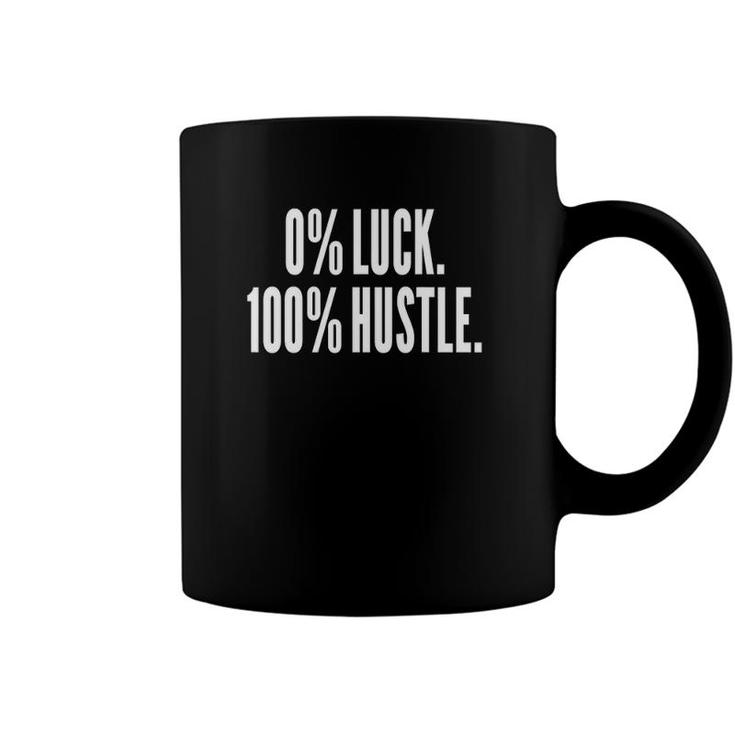 0 Luck 100 Hustle Entrepreneur Success Motivation Funny Coffee Mug