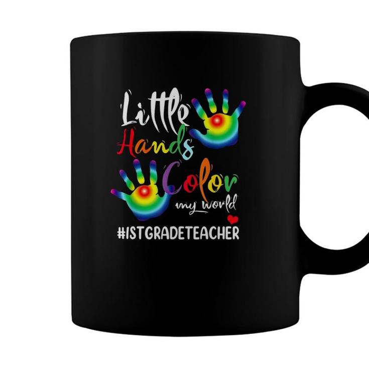 1St Grade Teacher Little Hands Color My World Multi Colored Hands Coffee Mug