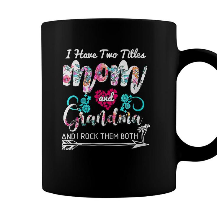 Womens I Have Two Titles Mom And Grandma Floral Heart Mothers Day  Coffee Mug