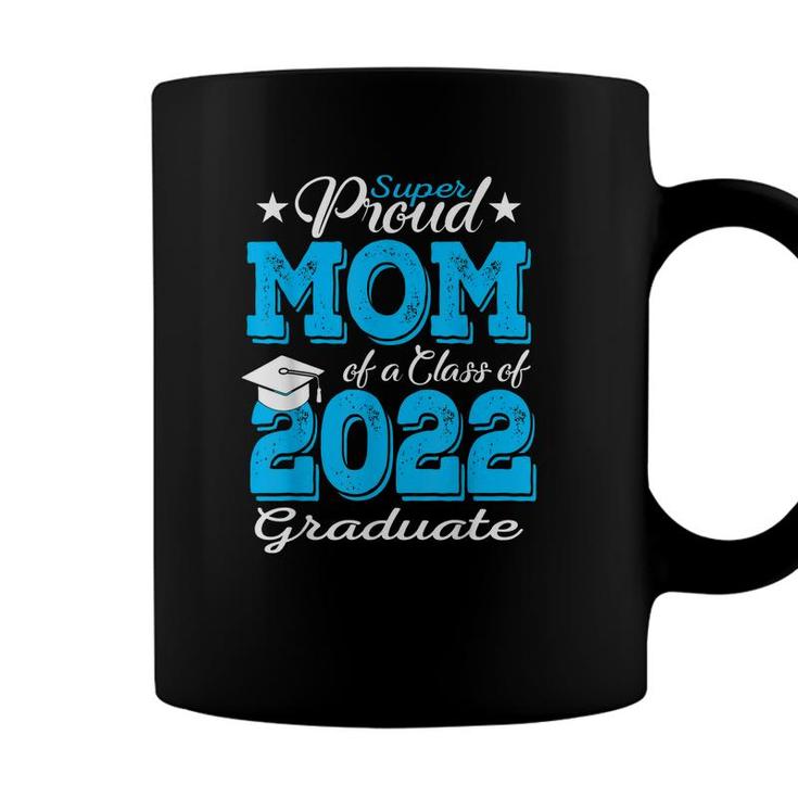 Proud Mom Of A 2022 Graduate Class Of 2022 Graduation Mother  Coffee Mug