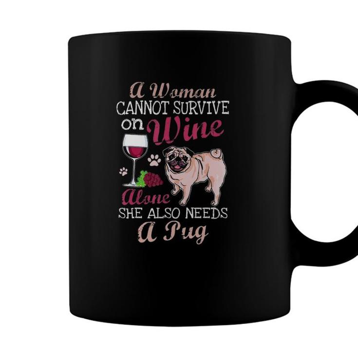 A Woman Cannot Survive On Wine Alone Pug Dog Lover Coffee Mug