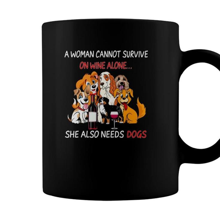 A Woman Cannot Survive On Wine Alone She Also Needs A Dog Coffee Mug