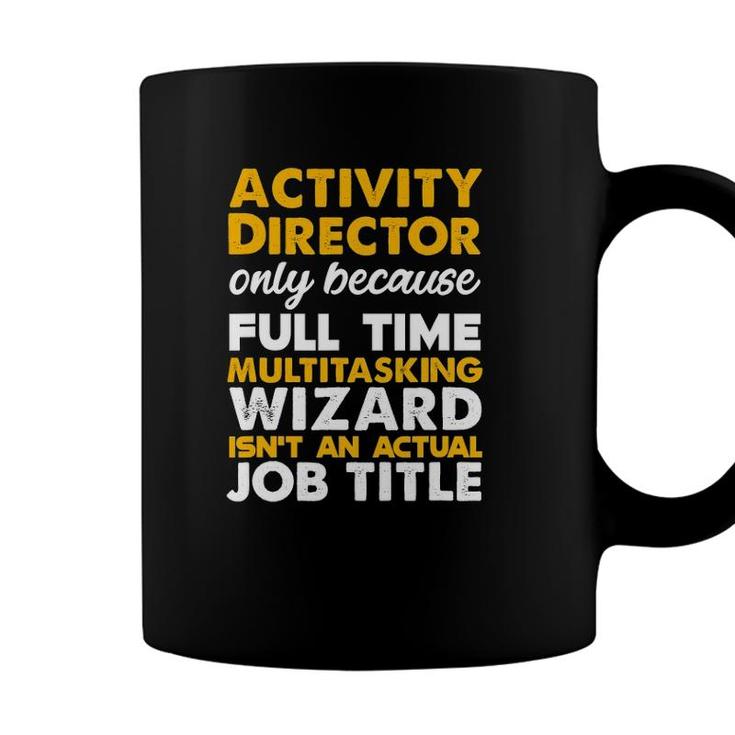 Activity Director Isnt An Actual Job Title Coffee Mug