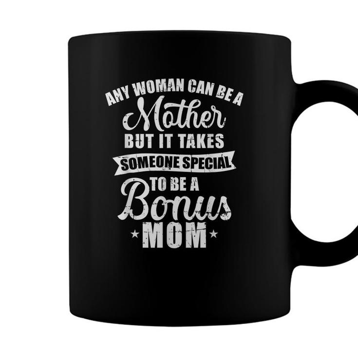 Any Woman Can Be A Mother But Someone Special Bonus Mom  Coffee Mug