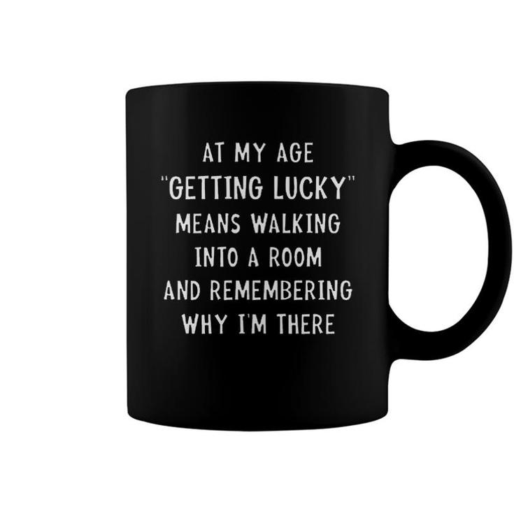 At My Age Getting Lucky Means Walking Trendy Gift Coffee Mug