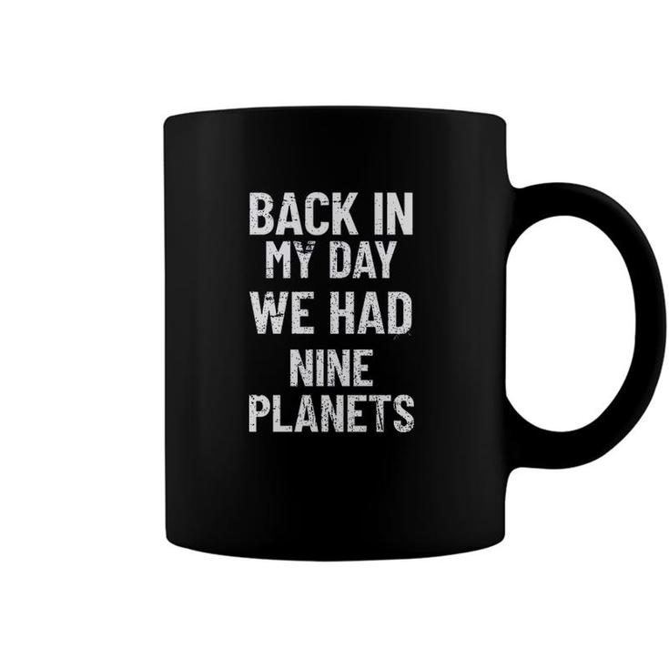 Back In My Day We Had Nine Planets Aged Funny New Trend 2022 Coffee Mug