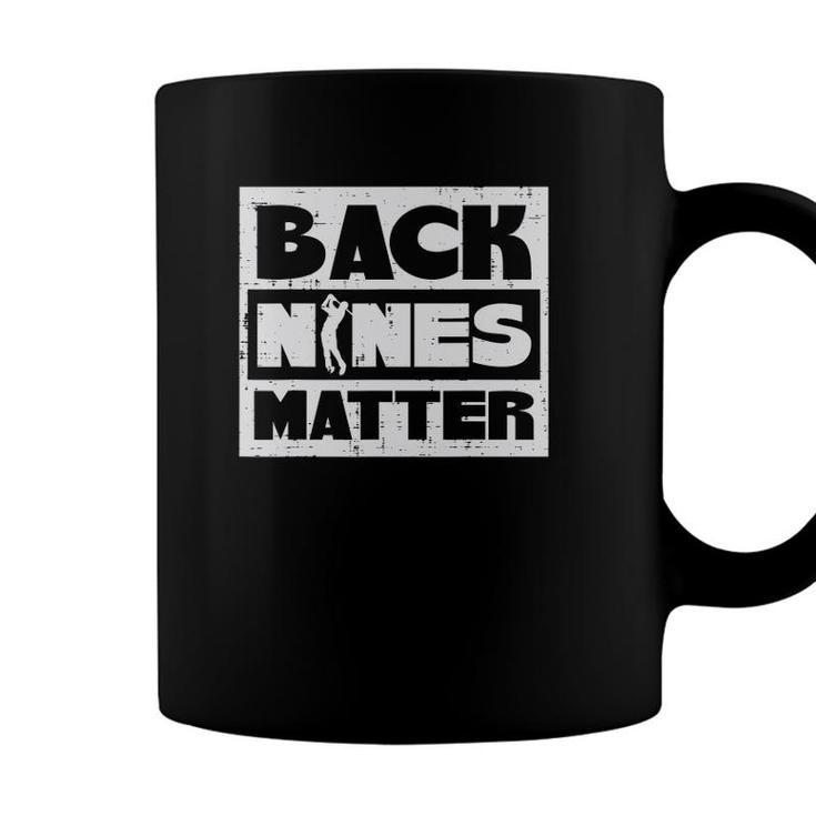 Back Nines Matter Funny Golfing Golfer Golf Lover Coach Dad Coffee Mug