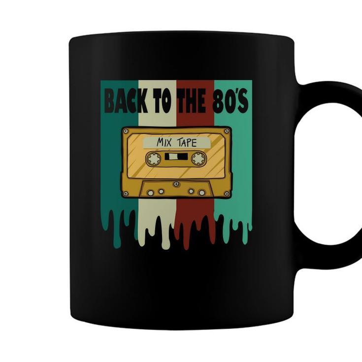 Back To The 80S Mixtape Cassette Tape Music Lovers 80S 90S Coffee Mug