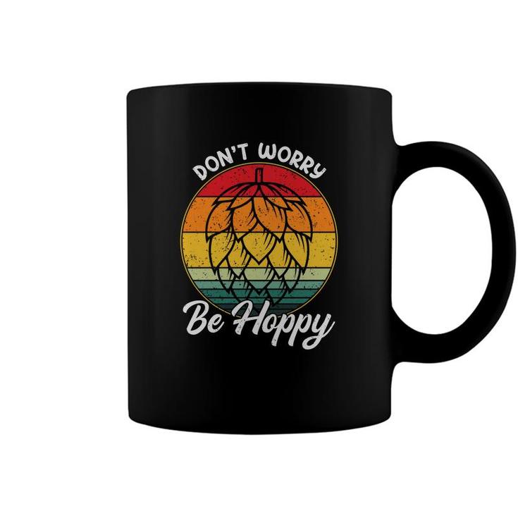 Beer Dont Worry Be Hoppy Craft Beer Lovers Gifts Coffee Mug
