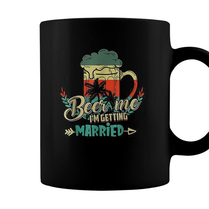 Beer Me Im Getting Married Groom Bachelor Party Coffee Mug