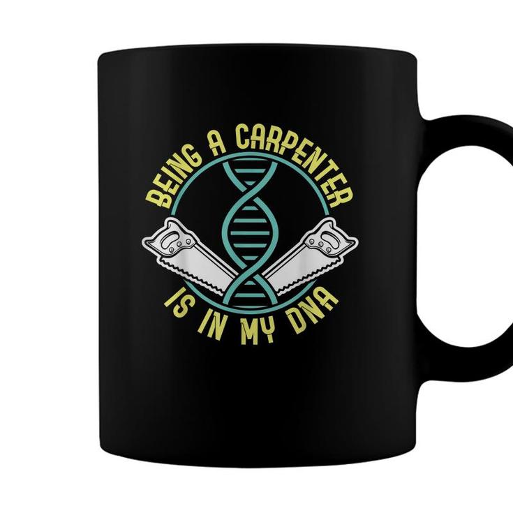 Being A Carpenter Is In My Dna Fathers Day  Coffee Mug