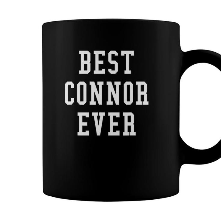Best Connor Ever Cool Personalized First Name Gift Coffee Mug