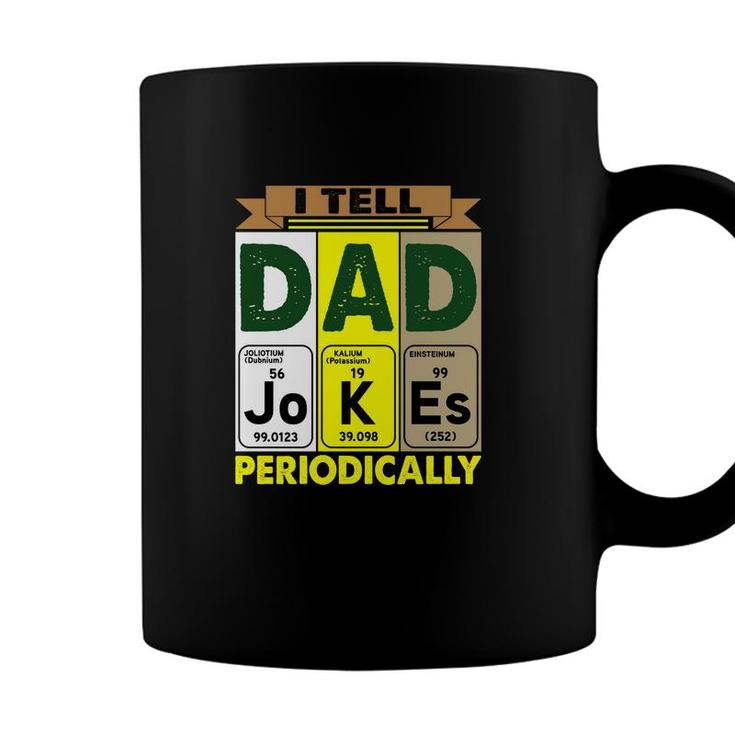 Best I Tell Dad Jokes Periodically Chemistry Funny Fathers Day Gift Coffee Mug