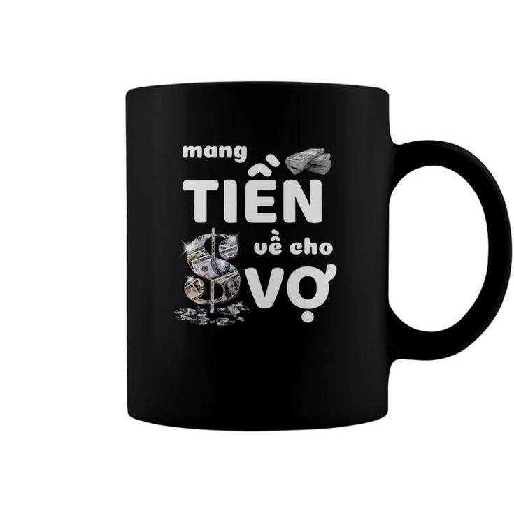 Bring Money For Wife Funny Vietnamese Mang Tien Ve Cho Vo Coffee Mug