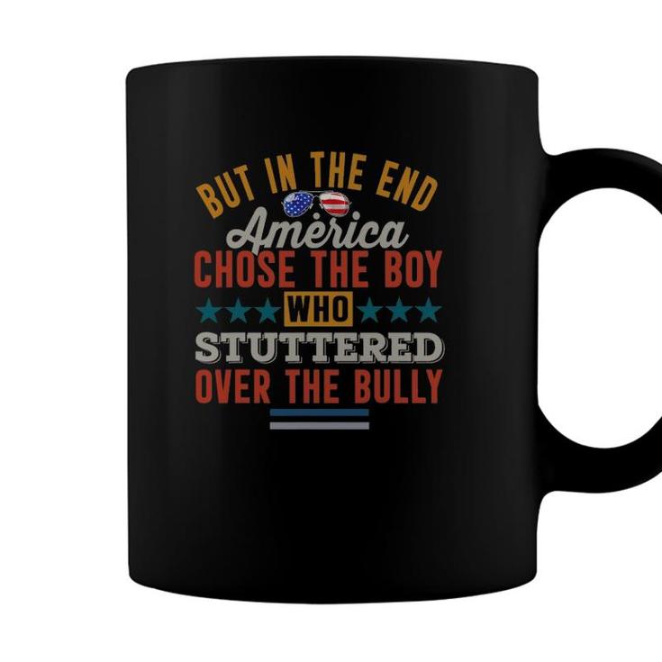 But In The End America Chose The Boy Who Stuttered Funny Coffee Mug