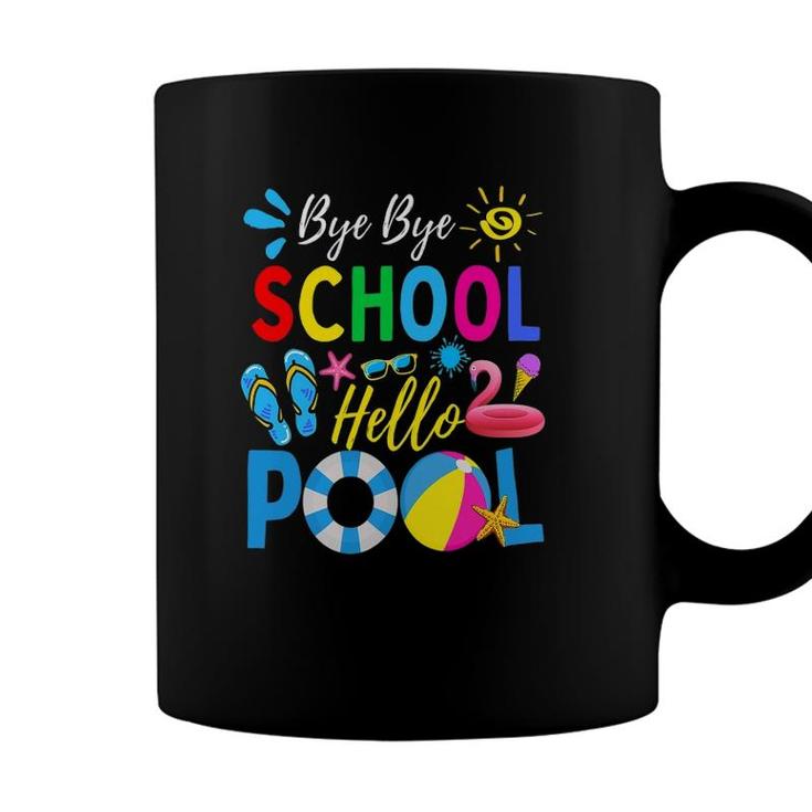Bye Bye School Hello Pool  Summer Student Funny Teacher Last Day Of School Coffee Mug