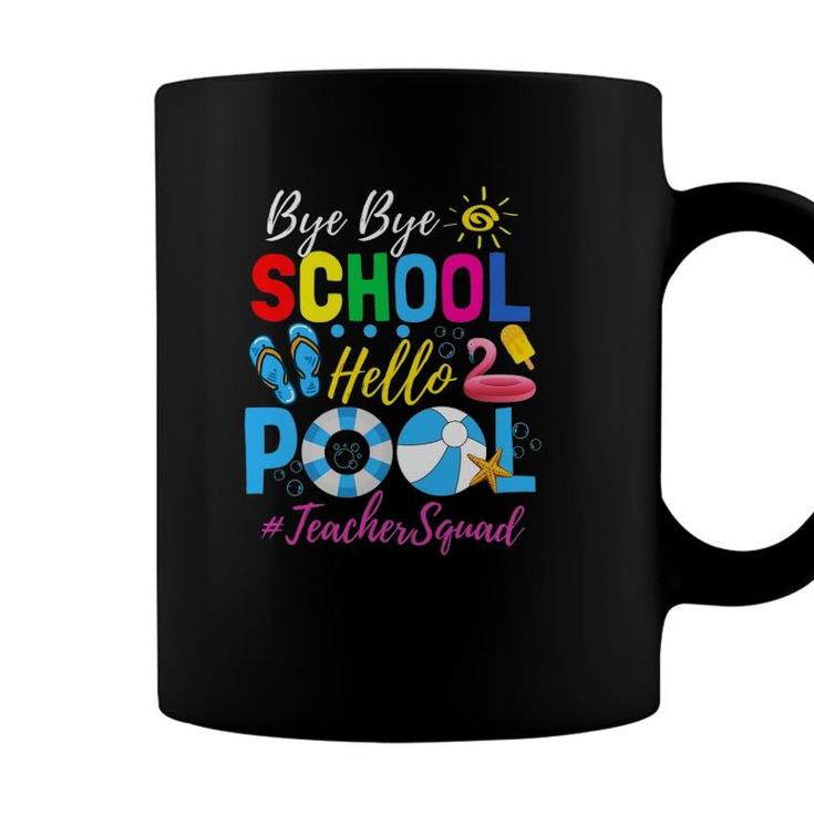 Bye Bye School Hello Pool  Teacher Squad Summer Student Coffee Mug