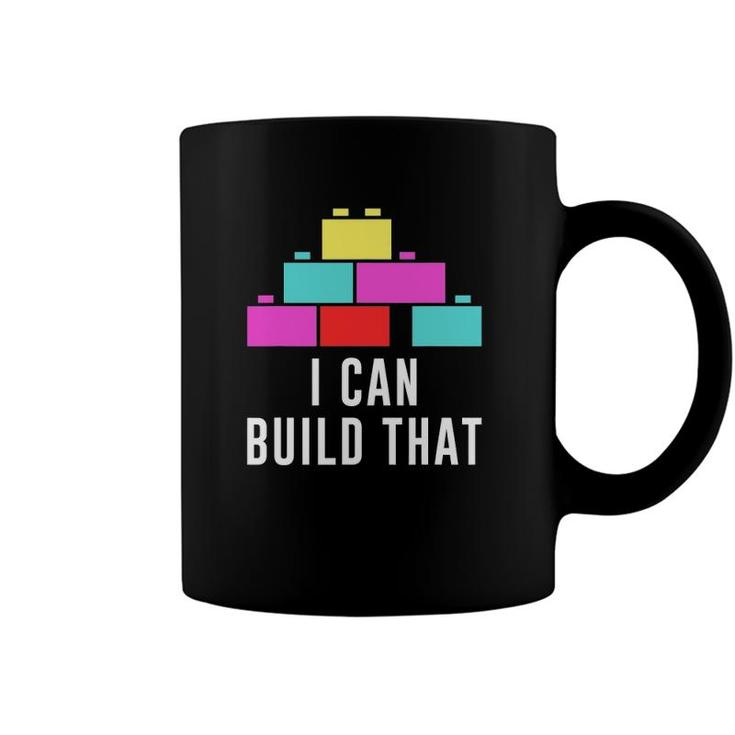 Can Build That Big Building Blocks Master Builder Engineer Coffee Mug