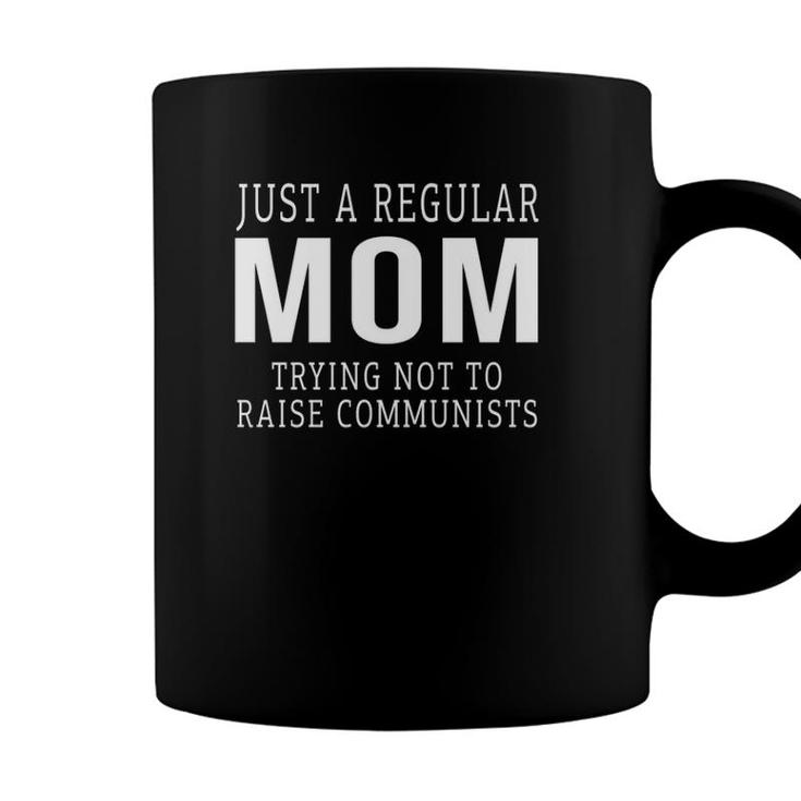 Capitalist Just A Regular Mom Trying Not To Raise Communists  Coffee Mug