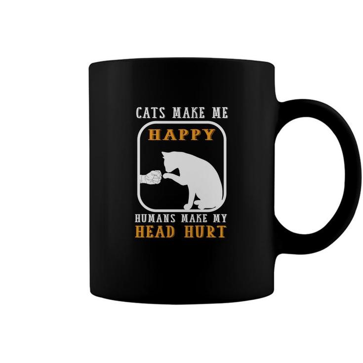 Cats Make Me Happy Humans Make My Head Hurt Good Funny Coffee Mug