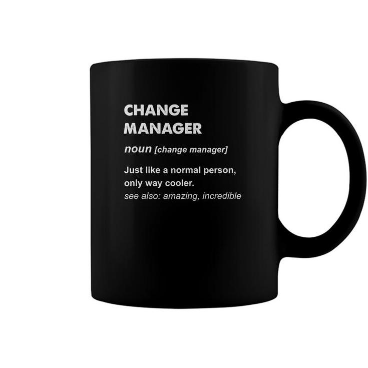Change Manager Change Manager Definition Coffee Mug