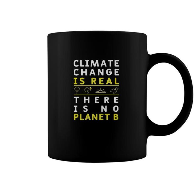 Climate Change Is Real There Is No Planet B Great Gift 2022 Coffee Mug