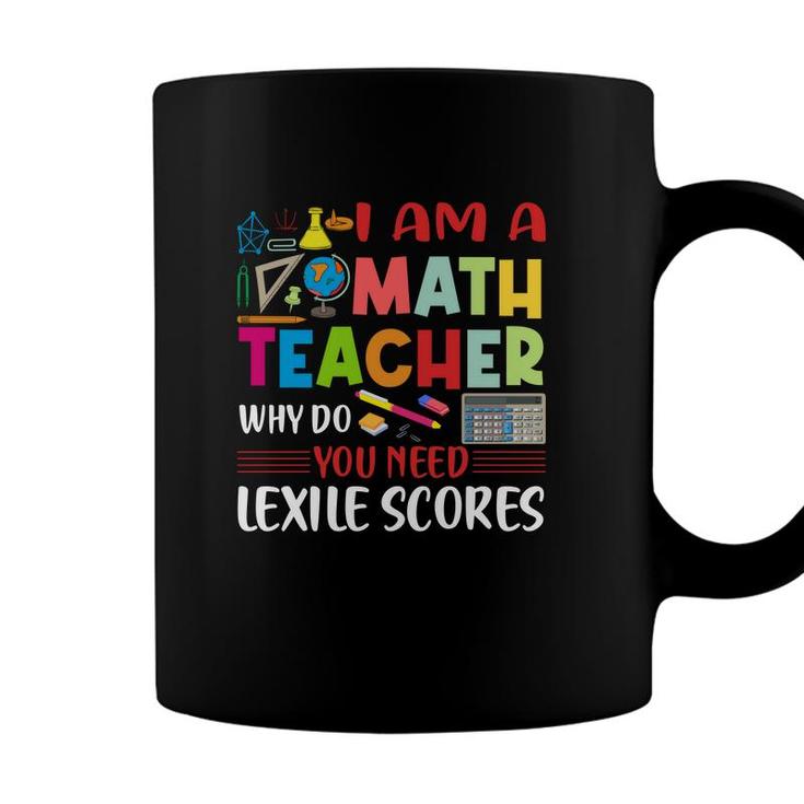 Cool Draw I Am A Math Teacher Why Do You Need Lexile Scores Coffee Mug