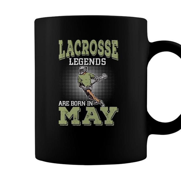 Cool Gifts Lacrosse Legends Are Born In May Birthday Gifts Coffee Mug