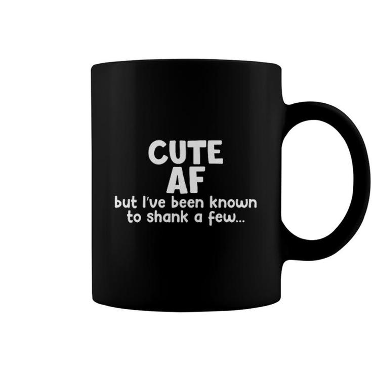 Cute AF But Ive Been Known To A Few 2022 Trend Coffee Mug