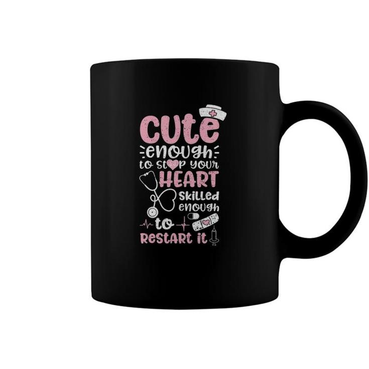 Cute Enough To Stop Your Heart Skilled Enough To Restart It  Coffee Mug