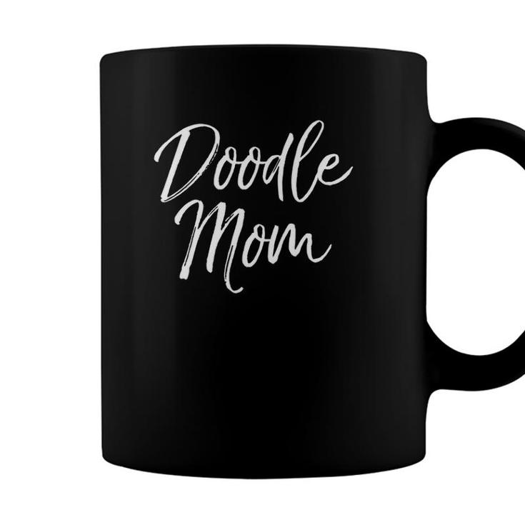 Cute Poodle Mother Gift For Women Dog Owner Quote Doodle Mom Coffee Mug