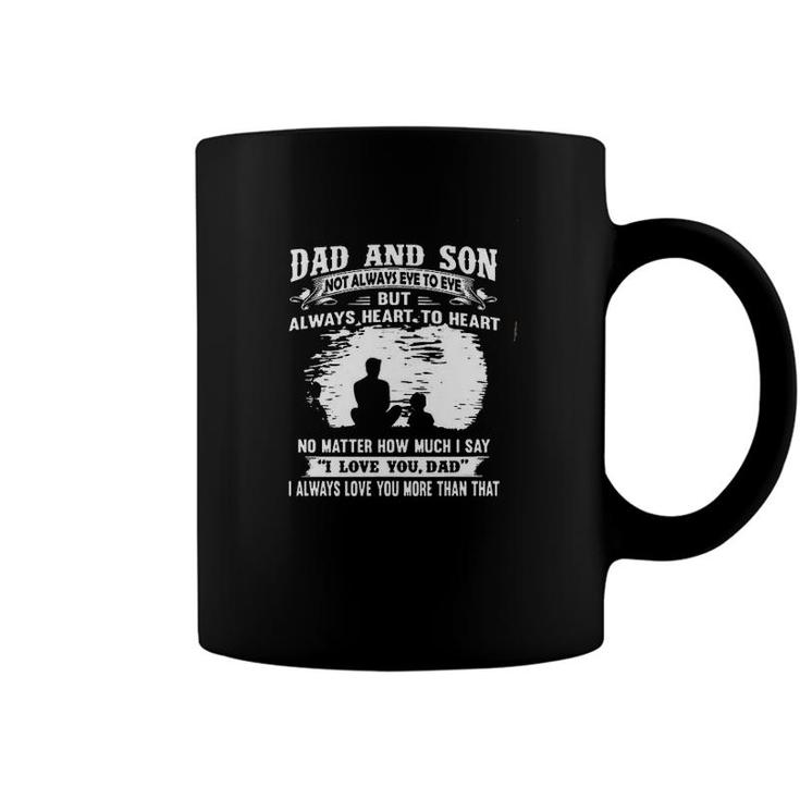Dad And Son Not Always Eye To Eye But Always Heart To Heart Coffee Mug
