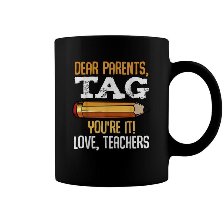 Dear Parents Tag Youre It Love Teachers Last Day Gift School  Coffee Mug